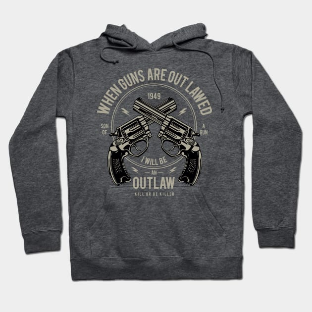 When Guns Are Outlawed Hoodie by lionkingdesign